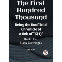 The First Hundred Thousand Being the Unofficial Chronicle of a Unit of K(1)" BOOK ONE BLANK CARTRIDGES"