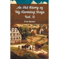 An Old Story Of My Farming Days Vol. II
