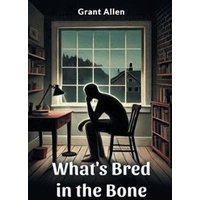 What's Bred in the Bone
