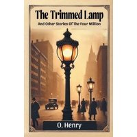 The Trimmed Lamp And Other Stories Of The Four Million