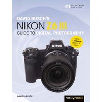 David Busch's Nikon Z6 III Guide to Digital Photography