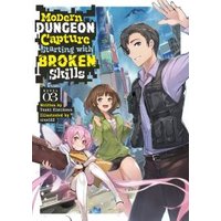 Modern Dungeon Capture Starting With Broken Skills (Light Novel) Vol. 3