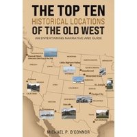 The Top Ten Historical Locations of the Old West