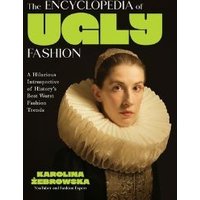 The Encyclopedia of Ugly Fashion