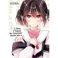 I Think I Turned My Childhood Friend Into a Girl Vol. 7