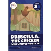 Priscilla, the Chicken Who Wanted to Fit In