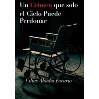Un Crimen Que Solo El Cielo Puede Perdonar