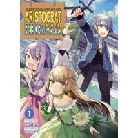 Chronicles of an Aristocrat Reborn in Another World (Light Novel) Vol. 1