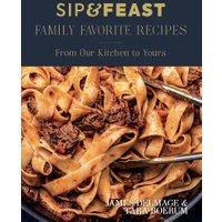 Sip & Feast: Family Favorite Recipes