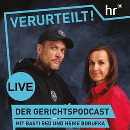 Verurteilt - Der Gerichtspodcast Live - Basti Red & Heike Borufka in Frankfurt am Main