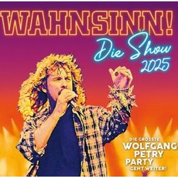 Wahnsinn! - Das Musical mit den Hits von Wolfgang Petry in Bamberg