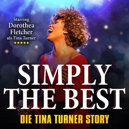 Simply the Best - Die Tina Turner Story in Düsseldorf