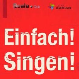 Einfach! Singen! - Scala Club Leverkusen in Leverkusen
