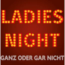 Ladies Night - Ganz oder gar nicht - Lore & Lay Theaterfrachter in Kiel
