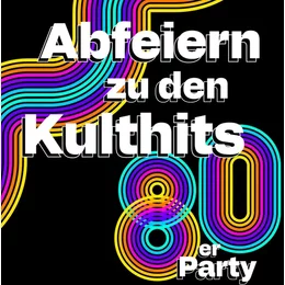 80er Party! - E-Werk in Erlangen