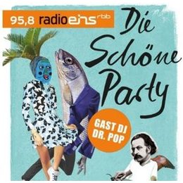 Die Schöne Party von radioeins vom rbb - feat. Dr. Pop in Neuruppin