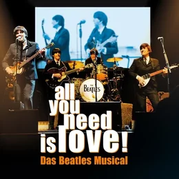all you need is love! - Das Beatles Musical in Berlin