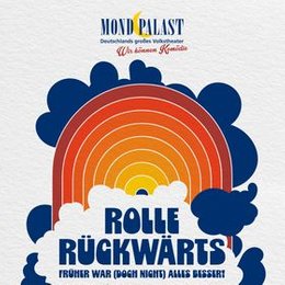 Rolle rückwärts - Früher war (doch nicht) alles besser! - Mondpalast Herne in Herne