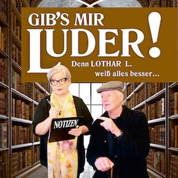 Gib`s mir Luder - Denn Lothar L. weiß alles besser... in Großenhain