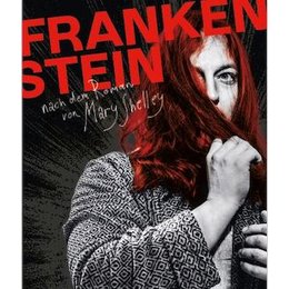 Frankenstein - Theater nach dem Roman von Mary Shelley in Wiesloch