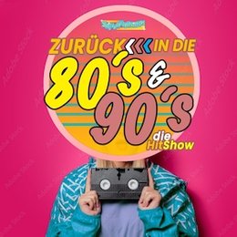 Zurück in die 80’s & 90’s – die Hitshow - Zeitvergessen präsentiert in Oberhausen