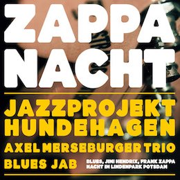 ZAPPA NACHT - BluesJab, Axel Merseburger Trio, Jazzprojekt Hundehagen in Potsdam