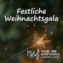 Musik- und Kunstschule Landkreis Leipzig - Festliche Weihnachtsgala I in Böhlen