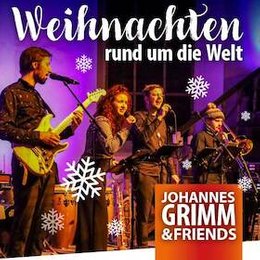 Weihnachten rund um die Welt Johannes Grimm & Friends in Zeulenroda-Triebes