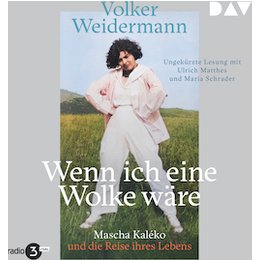 Wenn ich eine Wolke wäre. Mascha Kaléko  - Volker Weidermann in Stuttgart