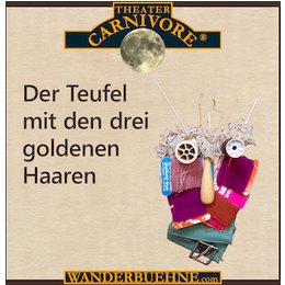 Theater Carnivore - Der Teufel mit den drei goldenen Haaren in Weinheim