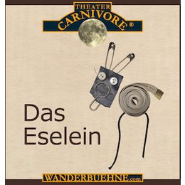 Theater Carnivore - Das Eselein in Weinheim