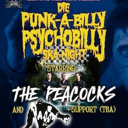 Die Punk-a-billy / Psychobilly / Ska Night - starring The Peacocks, Paddlecell & Support in Dortmund