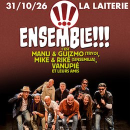 ENSEMBLE !!! c'est MANU et GUIZMO (TRYO), MIKE et RIKE (SINSEMILIA), VANUPIE et leurs amis in Strasbourg