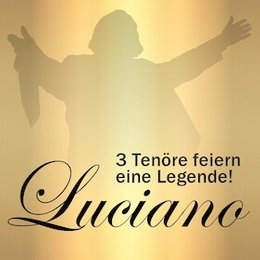 Luciano - 3 Tenöre feiern eine Legende - Die Hommage für einen Jahrhundert-Tenor in Hansestadt Stendal