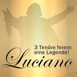 Luciano - 3 Tenöre feiern eine Legende - Die Hommage für einen Jahrhundert-Tenor in Halle