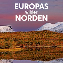 Fernweh Festival 2026 - Europas wilder Norden - Lappland in Erlangen