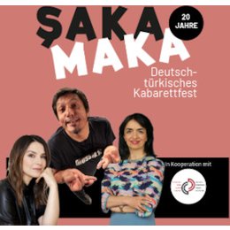 ŞAKA MAKA - Deutsch-Türkisches Kabarettfest - Comedy trifft Politik: Muhterem Aras & Muhsin Omurca, Moderation: Fatma Mittl in Stuttgart