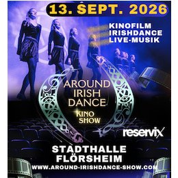 AROUND IRISHDANCE - Irish Dance fusioniert mit Kino in Flörsheim am Main