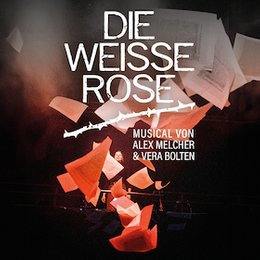 Festspielhaus Neuschwanstein gGmbh - DIE WEISSE ROSE in Stuttgart