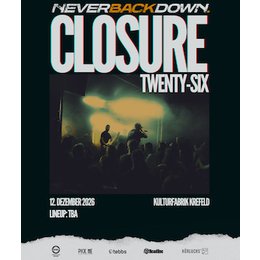 Never Back Down - Closure Twenty-Six in Krefeld