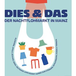 DIES & DAS - Der Nachtflohmarkt in Mainz in Mainz