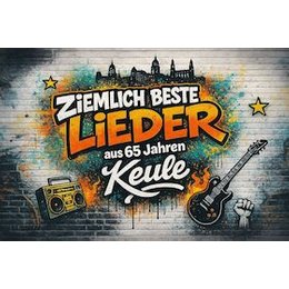 Ziemlich beste Lieder aus 65 Jahren Keule - Ziemlich beste Lieder aus 65 Jahren Keule Ein Band-Abend – die Geschichte der Herkul in Dresden