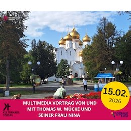 Multimedia Vortrag - Die Wolga - von und mit Thomas W. Mücke und seiner Frau Nina - Die Wolga in Torgau