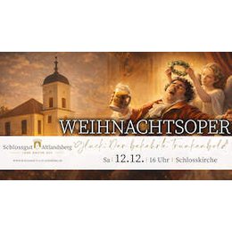 Musik in Brandenburgischen Schlössern - Weihnachtsoper: