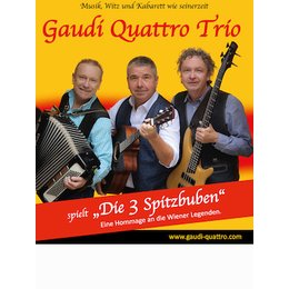 Gaudi Quattro - Trio - „Die 3 Spitzbuben“
Eine Hommage an die Wiener Legenden in Wien