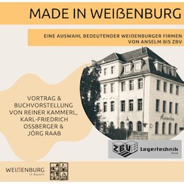 Made in Weißenburg - Eine Auswahl bedeutender Weißenburger Firmen von Anselm bis ZBV in Weißenburg