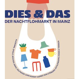 DIES & DAS - Der Nachtflohmarkt in Mainz in Mainz