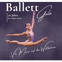 Jubiläumsgala 20 Jahre Star Ballet - Von Mainz auf die Weltbühnen in Mainz