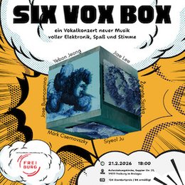 Six Vox Box - Vokalkonzert mit Elektronik, Spaß und Stimme in Freiburg im Breisgau