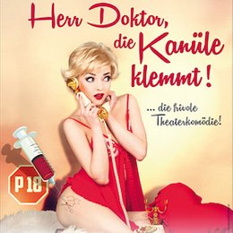 Herr Doktor, die Kanüle klemmt! - Die frivolste Komödie des Jahres - P18! in Riesa